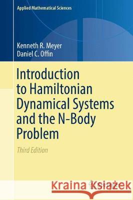 Introduction to Hamiltonian Dynamical Systems and the N-Body Problem Kenneth Meyer Dan Offin 9783319536903 Springer