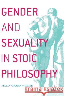 Gender and Sexuality in Stoic Philosophy Malin Grahn-Wilder 9783319536934 Palgrave MacMillan