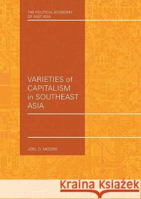 Varieties of Capitalism in Southeast Asia Joel David Moore 9783319536996 Palgrave MacMillan