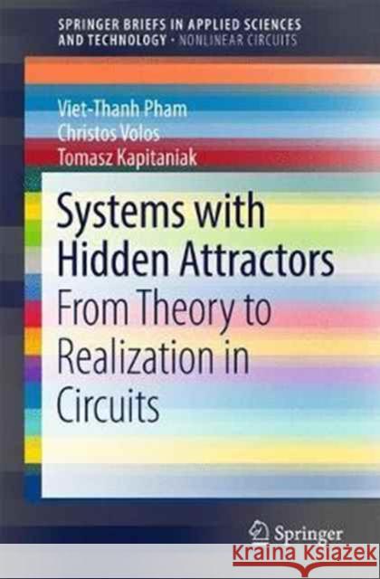 Systems with Hidden Attractors: From Theory to Realization in Circuits Pham, Viet-Thanh 9783319537207