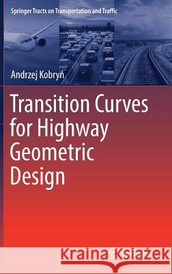 Transition Curves for Highway Geometric Design Andrzej Kobry 9783319537269 Springer