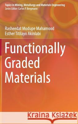 Functionally Graded Materials Rasheedat Modupe Mahamood Esther Titilay 9783319537559 Springer