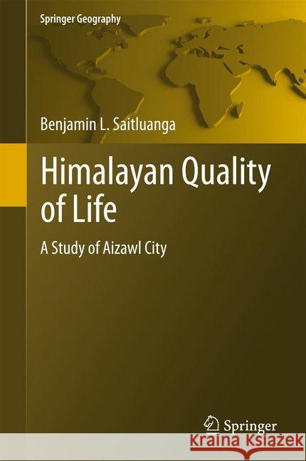 Himalayan Quality of Life: A Study of Aizawl City Saitluanga, Benjamin L. 9783319537795 Springer
