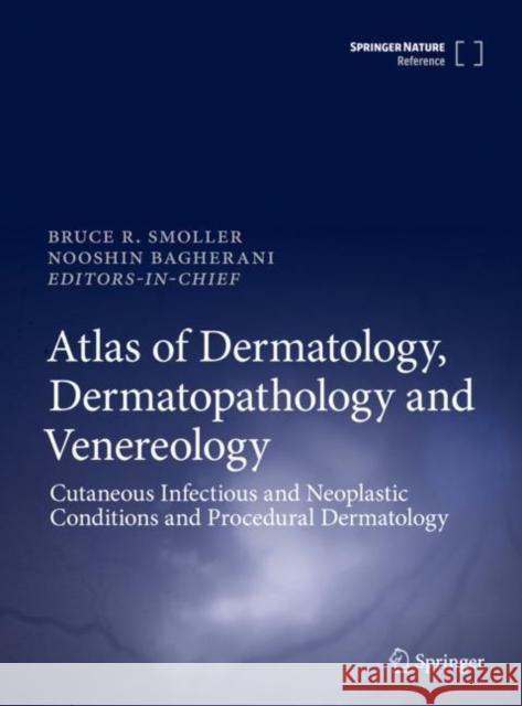 Atlas of Dermatology, Dermatopathology and Venereology: Cutaneous Anatomy, Biology and Inherited Disorders and General Dermatologic Concepts Smoller, Bruce 9783319538105 Springer