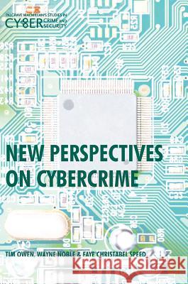 New Perspectives on Cybercrime Tim Owen Wayne Noble Faye Speed 9783319538556 Palgrave MacMillan