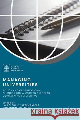 Managing Universities: Policy and Organizational Change from a Western European Comparative Perspective Bleiklie, Ivar 9783319538648