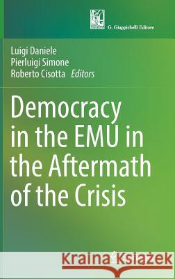 Democracy in the Emu in the Aftermath of the Crisis Daniele, Luigi 9783319538945 Springer