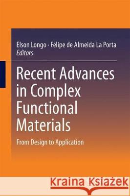 Recent Advances in Complex Functional Materials: From Design to Application Longo, Elson 9783319538976 Springer