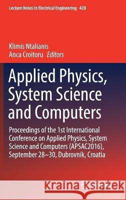 Applied Physics, System Science and Computers: Proceedings of the 1st International Conference on Applied Physics, System Science and Computers (Apsac Ntalianis, Klimis 9783319539331