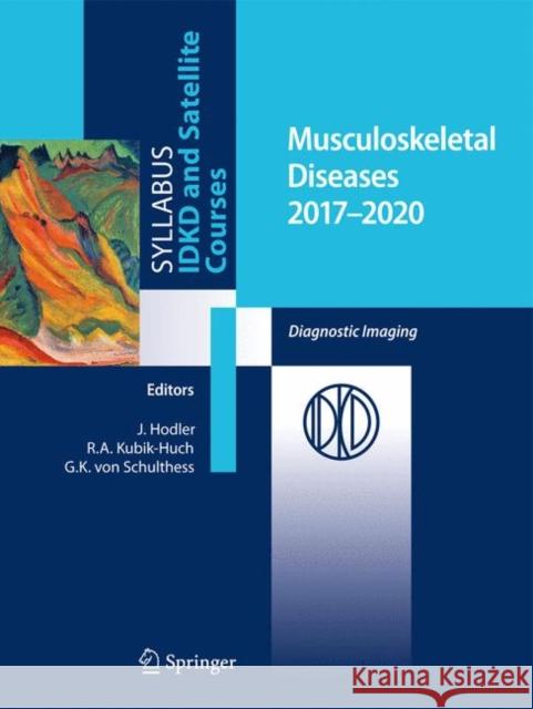 Musculoskeletal Diseases 2017-2020: Diagnostic Imaging Hodler, Juerg 9783319540177 Springer