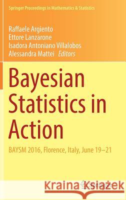 Bayesian Statistics in Action: Baysm 2016, Florence, Italy, June 19-21 Argiento, Raffaele 9783319540832 Springer
