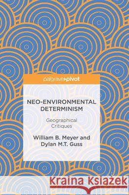 Neo-Environmental Determinism: Geographical Critiques Meyer, William B. 9783319542317