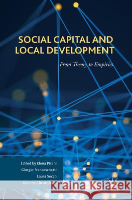 Social Capital and Local Development: From Theory to Empirics Pisani, Elena 9783319542768 Palgrave MacMillan