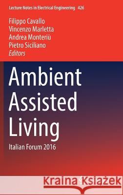 Ambient Assisted Living: Italian Forum 2016 Cavallo, Filippo 9783319542829 Springer