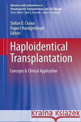 Haploidentical Transplantation: Concepts & Clinical Application Ciurea, Stefan O. 9783319543093 Springer