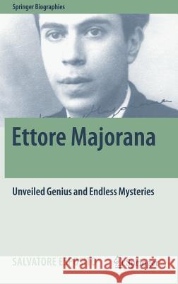 Ettore Majorana: Unveiled Genius and Endless Mysteries Esposito, Salvatore 9783319543185 Springer