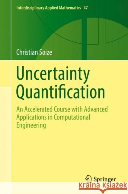 Uncertainty Quantification: An Accelerated Course with Advanced Applications in Computational Engineering Soize, Christian 9783319543383 Springer