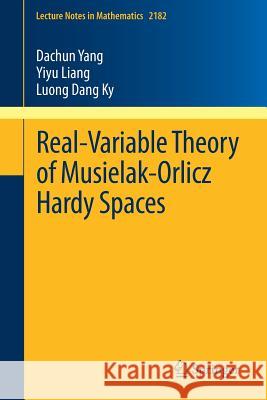 Real-Variable Theory of Musielak-Orlicz Hardy Spaces Dachun Yang Yiyu Liang Luong Dang Ky 9783319543604