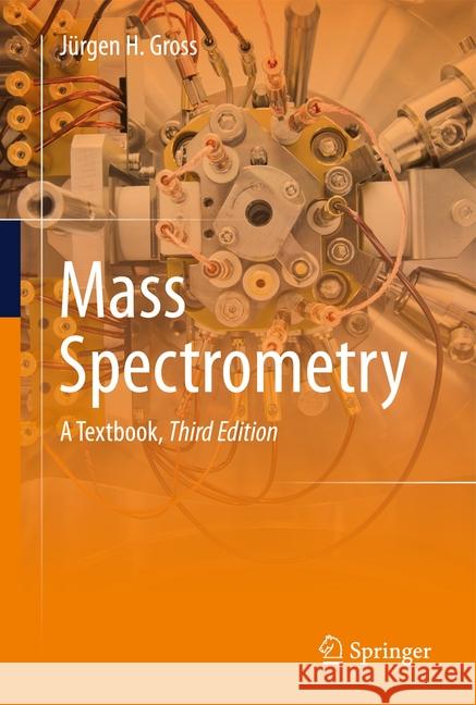 Mass Spectrometry: A Textbook Gross, Jürgen H. 9783319543970 Springer