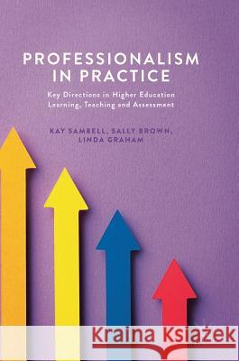Professionalism in Practice: Key Directions in Higher Education Learning, Teaching and Assessment Sambell, Kay 9783319545516