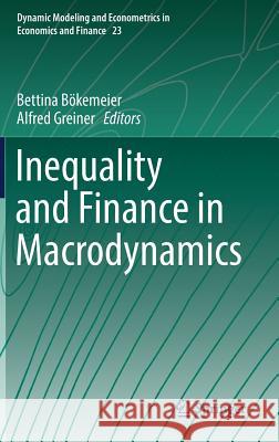 Inequality and Finance in Macrodynamics Bettina Bokemeier Alfred Greiner 9783319546896