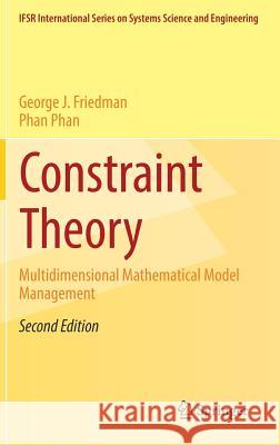 Constraint Theory: Multidimensional Mathematical Model Management Friedman, George J. 9783319547916