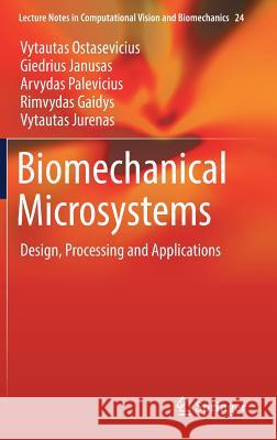 Biomechanical Microsystems: Design, Processing and Applications Ostasevicius, Vytautas 9783319548487 Springer