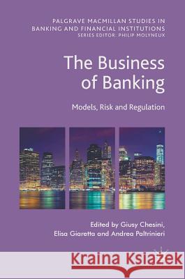 The Business of Banking: Models, Risk and Regulation Chesini, Giusy 9783319548937