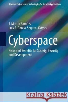 Cyberspace: Risks and Benefits for Society, Security and Development Ramírez, J. Martín 9783319549743