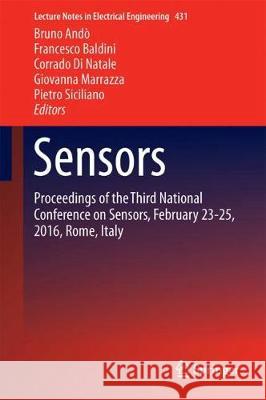 Sensors: Proceedings of the Third National Conference on Sensors, February 23-25, 2016, Rome, Italy Andò, Bruno 9783319550763 Springer