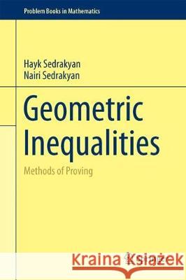 Geometric Inequalities: Methods of Proving Sedrakyan, Hayk 9783319550794 Springer
