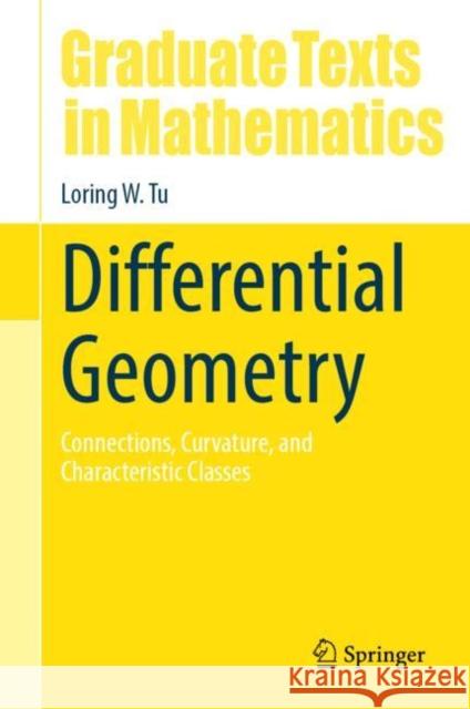 Differential Geometry: Connections, Curvature, and Characteristic Classes Tu, Loring W. 9783319550824 Springer