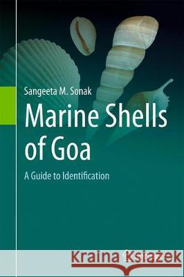 Marine Shells of Goa: A Guide to Identification Sonak, Sangeeta M. 9783319550978 Springer