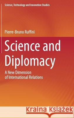Science and Diplomacy: A New Dimension of International Relations Ruffini, Pierre-Bruno 9783319551036
