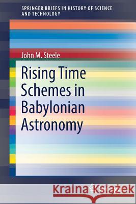 Rising Time Schemes in Babylonian Astronomy John M. Steele 9783319552200 Springer