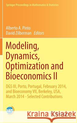 Modeling, Dynamics, Optimization and Bioeconomics II: Dgs III, Porto, Portugal, February 2014, and Bioeconomy VII, Berkeley, Usa, March 2014 - Selecte Pinto, Alberto A. 9783319552354 Springer