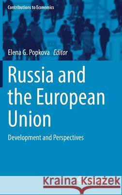 Russia and the European Union: Development and Perspectives Popkova, Elena G. 9783319552569 Springer