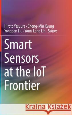Smart Sensors at the Iot Frontier Yasuura, Hiroto 9783319553443