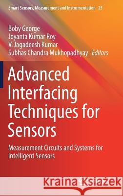 Advanced Interfacing Techniques for Sensors: Measurement Circuits and Systems for Intelligent Sensors George, Boby 9783319553689