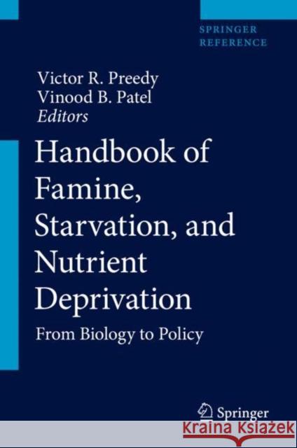 Handbook of Famine, Starvation, and Nutrient Deprivation: From Biology to Policy Victor Preedy Vinood B. Patel 9783319553863