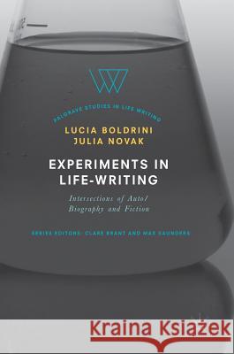 Experiments in Life-Writing: Intersections of Auto/Biography and Fiction Boldrini, Lucia 9783319554136 Palgrave MacMillan