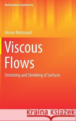 Viscous Flows: Stretching and Shrinking of Surfaces Mehmood, Ahmer 9783319554310