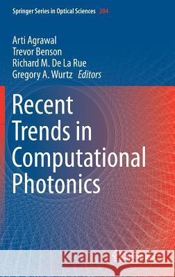 Recent Trends in Computational Photonics Arti Agrawal Trevor Benson Richard M. D 9783319554372