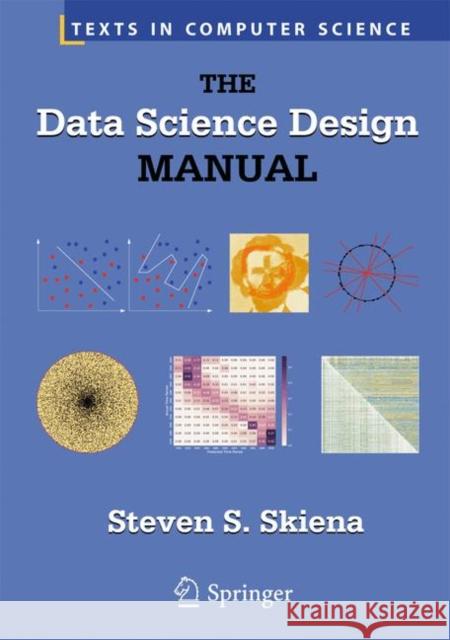 The Data Science Design Manual Steven S. Skiena 9783319554433 Springer International Publishing AG