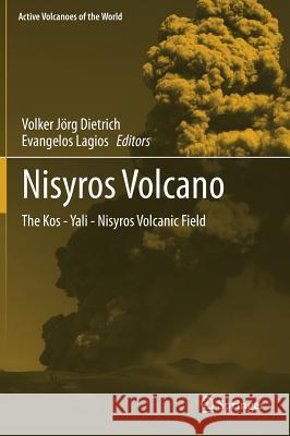 Nisyros Volcano: The Kos - Yali - Nisyros Volcanic Field Dietrich, Volker Jörg 9783319554587 Springer
