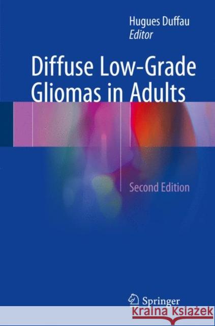 Diffuse Low-Grade Gliomas in Adults Hugues Duffau 9783319554648 Springer