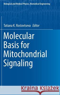 Molecular Basis for Mitochondrial Signaling Tatiana K. Rostovtseva 9783319555379 Springer