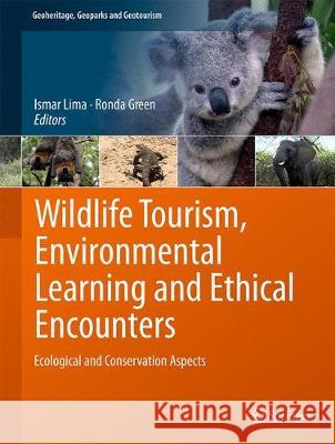 Wildlife Tourism, Environmental Learning and Ethical Encounters: Ecological and Conservation Aspects Borges De Lima, Ismar 9783319555737