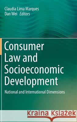 Consumer Law and Socioeconomic Development: National and International Dimensions Lima Marques, Claudia 9783319556239