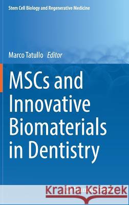 Mscs and Innovative Biomaterials in Dentistry Tatullo, Marco 9783319556444 Springer